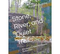 Stone, River, and Quiet Trails: A Snapshot In Time, Port Royal & Dunbar Cave