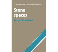 Stone Spaces: 3 (Cambridge Studies in Advanced Mathematics, Series Number 3)