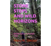 STONE STEPS AND WILD HORIZONS: Adventures on Untamed Trails