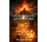 Stone Tablets, Living Word: Unlocking God’s Blessings Through the Ten Commandments