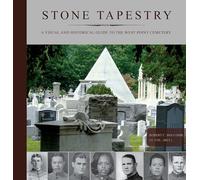 Stone Tapestry: A Visual and Historical Guide to the West Point Cemetery