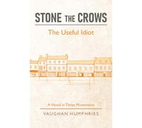 Stone the Crows: The Useful Idiot: 2 (A Man in Flight)