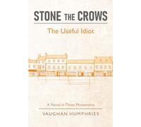 Stone the Crows: The Useful Idiot (A Man in Flight)