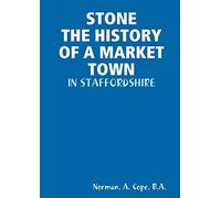 STONE - THE HISTORY OF A MARKET TOWN