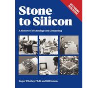 Stone to Silicon: A History of Technology and Computing