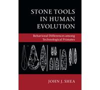 Stone Tools in Human Evolution – Behavioral Differences among Technological Primates