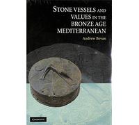 Stone Vessels and Values in the Bronze Age Mediterranean
