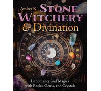 Stone Witchery & Divination : Lithomancy and Magick with Rocks, Gems, and Crystals