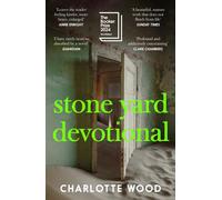 Stone Yard Devotional : The 'exquisite, wrenching' novel [New York Times], shortlisted for the Booker Prize 2024