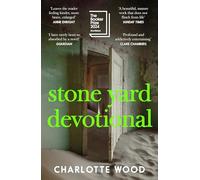 Stone Yard Devotional: The 'exquisite, wrenching' novel [New York Times], shortlisted for the Booker Prize 2024