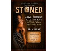 STONED: A Simple Method to Get Unstuck-and Think, Feel, and Trust Yourself Again