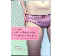 Stoned, Naked, And Looking In My Neighbor's Window: The Best Confessions From Grouphug.us