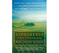 Stonehenge: A New Understanding: Solving the Mysteries of the Greatest Stone Age Monument