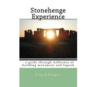 Stonehenge Experience: - a guide through millennia of building monument and legend