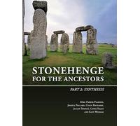 Stonehenge for the Ancestors: Part 2: Synthesis (The Stonehenge Riverside Project)