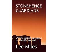 STONEHENGE GUARDIANS: Working together to preserve our beautiful treasure!