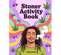 Stoner Activity Book: Stress Relief & Relaxation - Trippy Mazes, Psychedelic Coloring Pages, Word Searches Puzzle, Sudoku, 420 Trivia, Quiz & Cannabis Strain Journal