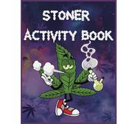 Stoner Activity Puzzle Book: Chill Activities for the High-Minded: Crosswords, Mazes, Coloring, and More | 6x9 inches, 110 pages | 30+ Puzzles ... ... Stoners, Puzzle Lovers, and Bud Enthusiasts