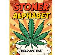 Stoner alphabet bold and easy: weed coloring book for adults, funny gift for stoners, simple and big designs, learn alphabet again