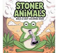 Stoner Animals: Bold and Easy Coloring Book for All Ages Featuring Chill Animals, Trippy Patterns, and Fun Psychedelic Vibes