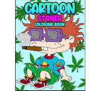Stoner Cartoon: Super Cute Coloring Book With Many Favorite Characters for Adults for Stress Relief
