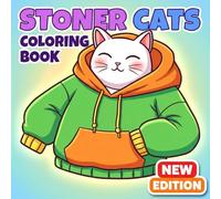 Stoner Cats Coloring Book: Over 50 Funky And Psychedelic Designs For Adults Who Love Humor, Chill Vibes, And Creative Fun