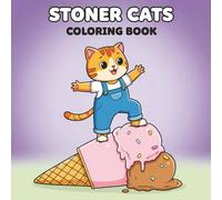 Stoner Cats Coloring Book: Over 55 Easy and Funny Designs for Adults Who Love to Chill, Laugh, and Unwind