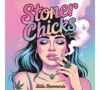 Stoner Chicks Coloring Book: Anxiously Vibes Cannabis Culture Designs 420 Lifestyle Art for Overthinkers & Anxiety Relief, Plants to People & Dark Humor Therapy