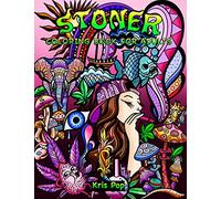 Stoner Coloring Book for Adults:: 30 Psychedelic & Funny Illustrations for Improving Creativity, Practice Mindfulness and Stress Relief