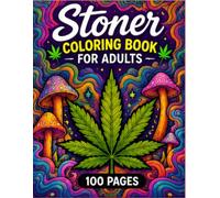 Stoner Coloring Book for Adults: 50 Trippy, Psychedelic & Cannabis-Inspired Designs for Relaxation, Stress Relief, Creativity, and High Vibes