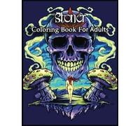 Stoner Coloring Book For Adults: Awesome Stoner Designs in 110 Coloring Pages for Relaxing, Creativity, Bring Your Imagination to Life with Our Coloring Book