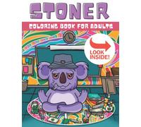 Stoner Coloring Book for Adults: Best Thing To Do When You're High and Bored !