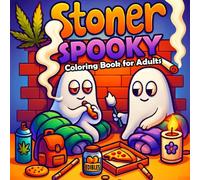 Stoner Coloring Book for Adults: Cute and Cozy Spooky Stoner Coloring Pages Featuring Adorable Ghosts and Creepy Creatures Designs for Relaxation (Cozy Coloring Books)