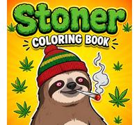 Stoner Coloring Book For Adults: Trippy Psychedelic 420 Weed Coloring Pages with Hilarious Stoned Animals & Characters for Stress Relief and Relaxation