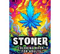 Stoner Coloring Book for Adults: Weed Themed Illustrated Mushroom Coloring Book for Adults - 50 Coloring Pages of Trippy and Kush Characters - Psychedelic Adult Coloring Book