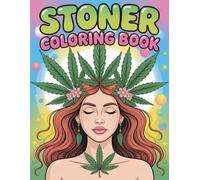 Stoner Coloring Book: Fun and Relaxing Coloring Book for Adults Creative and Playful Designs for Stress Relief, Laughter and Chill Vibes