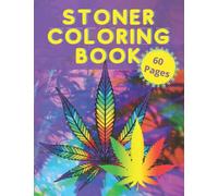 Stoner Coloring Book: Ganja Activity for Adults And People Who Like Cannabis Smokers Lovers Marijuana Stress Relief & Relaxation