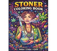 Stoner Coloring Book - Just Another Book for Adults...and not so Adults: Stoner Coloring Book for Adults: 50 Psychedelic Coloring Pages (420) to Relax ... Relieve Stress and Have Creative Fun
