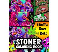 Stoner Coloring Book: That's How I Roll - Funny Weed Quote Colouring Pages for Adults