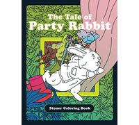 Stoner Coloring Book: The Tale of Party Rabbit a Weed Coloring Book for Adults ideal as Funny Easter Gift