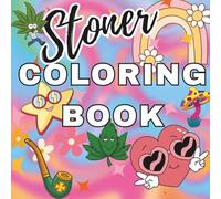 Stoner Coloring Book: Trippy and Groovy Psychedelic Designs for Relaxation, Creativity, and Stress Relief, Funny Weed Art, Groovy Patterns, and Trippy ... Book for Stoners, Hippies, and Free Spirits
