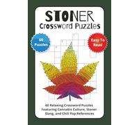 Stoner Crossword Puzzles: 60 Relaxing Crossword Puzzles Featuring Cannabis Culture, Stoner Slang, and Chill Pop References