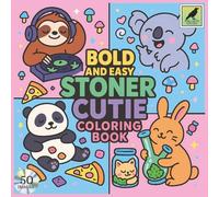 Stoner Cutie: An Adult Coloring Book Featuring 50 Bold and Easy Coloring Pages With Cute and Relaxing Animals