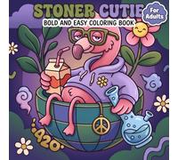 Stoner Cutie: Bold and Easy Coloring Book Featuring Trippy Characters and Psychedelic Designs for Adult Relaxation and Chill Vibes