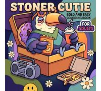 Stoner Cutie Coloring Book: Cute And Easy Psychedelic Coloring Pages For Adults Featuring Playful Animals, Cozy Vibes, And Stress Relief