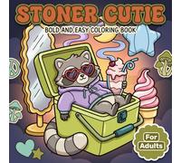 Stoner Cutie: Cute and Trippy Coloring Book for Adults With Relaxing Psychedelic Designs for Stress Relief and Fun