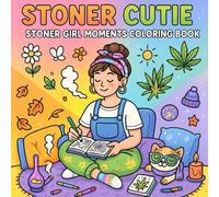 Stoner Cutie: Stoner Girl Moments Coloring Book