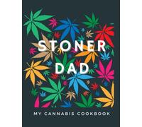 Stoner Dad, My Cannabis Cookbook: (Blank Recipe Book to Write In)