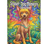 Stoner Dog Moments Coloring Book: Trippy Colouring Pages for Adults - Psychedelic Cannabis Designs, Funny Chill Cat Lovers Art for Relaxation and Stress Relief