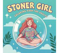 Stoner Girl: Bold and Easy Coloring Book - 60+ Relaxing and Trippy Designs for Adults